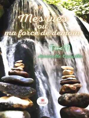 cover image of Mes vies ou ma force de demain--tome II
